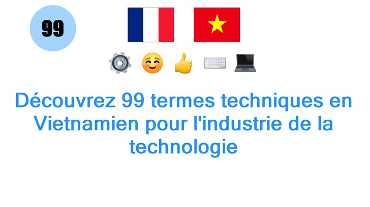 Découvrez 99 termes techniques en Vietnamien pour lindustrie de la technologie